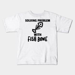 Solving Problems with Fish Bone Kids T-Shirt